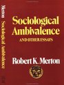 SOCIOLOGICAL AMBIVALENCE  OTHER ESSAYS