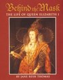 Behind the Mask The Life of Queen Elizabeth I