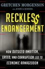 Reckless Endangerment How Outsized Ambition Greed and Corruption Led to Economic Armageddon