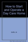 How to Start and Operate a Day Care Home