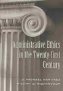 Administrative Ethics in the Twentyfirst Century