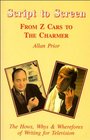 Script to Screen The Story of Five Television Plays  'from Z Cars to the Charmer'