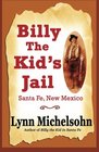 Billy the Kid's Jail Santa Fe New Mexico A Glimpse into Wild West History on the Southwest's Frontier