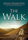 The Walk  Five Essential Practices of the Christian Life