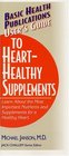 User's Guide to HeartHealthy Supplements Learn About the Most Important Nutrients and Supplements for a Healthy Heart