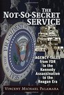 The NotSoSecret Service Agency Tales from FDR to the Kennedy Assassination to the Reagan Era