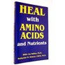 Heal With Amino Acids and Nutrients Survive Stress Pain Anxiety Depression Without Drugs What to Use and When