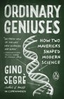 Ordinary Geniuses How Two Mavericks Shaped Modern Science