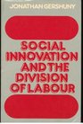 Social Innovation and the Division of Labor