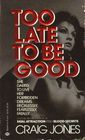Too Late to Be Good