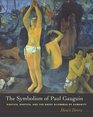 The Symbolism of Paul Gauguin Erotica Exotica and the Great Dilemmas of Humanity