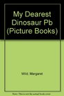 My Dearest Dinosaur (Picture books)