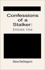 Confessions of a Stalker Episode One