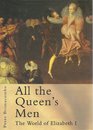 All the Queen's Men Elizabeth I and the English Renaissance