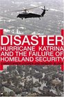 Disaster Hurricane Katrina and the Failure of Homeland Security