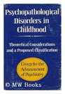 Psychopathological disorders in childhood theoretical considerations and a proposed classification