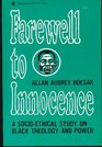 Farewell to Innocence A SocioEthical Study on Black Theology and Black Power