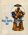 The magic bowling ball