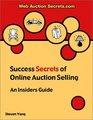 Success Secrets of Online Auction Selling  An Insiders' Guide