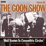 The Goon Show Vol 30 Well Known in Concentric Circles