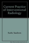 Current Practice of Interventional Radiology