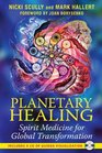 Planetary Healing Spirit Medicine for Global Transformation