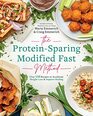 The ProteinSparing Modified Fast Method Over 120 Recipes to Accelerate Weight Loss  Improve Healing