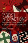 Fascist Interactions Proposals for a New Approach to Fascism and Its Era 19191945