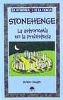 Stonehenge La astronomia en la prehistoria/The Astronomy in the Prehistory