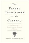 The Finest Traditions of My Calling One Physicians Search for the Renewal of Medicine