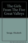 The girls from the five great valleys A novel