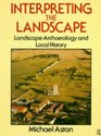 Interpreting the Landscape Landscape Archaeology  Local History