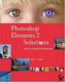 Photoshop Elements 2 Solutions The Art of Digital Photography