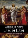 Getting to Know Jesus