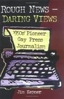 Rough News Daring Views 1950S' Pioneer Gay Press Journalism