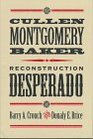 Cullen Montgomery Baker Reconstruction Desperado