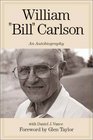 William Bill Carlson  An Autobiography