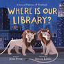 Where Is Our Library A Story of Patience and Fortitude