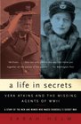 A Life in Secrets Vera Atkins and the Missing Agents of WWII