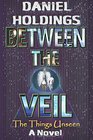 Between The Veil: The Things Unseen (Bryce Cooper Series) (Volume 3)