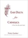 Easy Duets for Catholics A NineNote Recorder Book