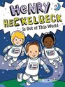 Henry Heckelbeck is Out of This World (Henry Heckelbeck, Bk 9)