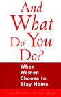 And What Do You Do?: When Women Choose to Stay Home