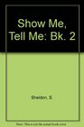 Show Me Tell Me Bk 2