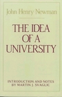 The Idea of a University Defined and Illustrated in Nine Discourses Delivered to the Catholics of Dublin in Occasional Lectures and Essays Addressed   of the