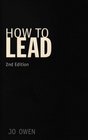How to Lead What You Actually Need to Do to Manage Lead and Succeed