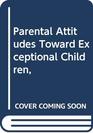 Parental Attitudes Toward Exceptional Children