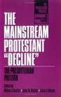 The Mainstream Protestant Decline The Presbyterian Pattern
