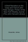 A Brief Narrative on the Case and Trial of John Peter Zenger Printer of the New York Weekly Journal