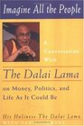 Imagine All the People A Conversation with the Dalai Lama on Money Politics and Life as it Could Be